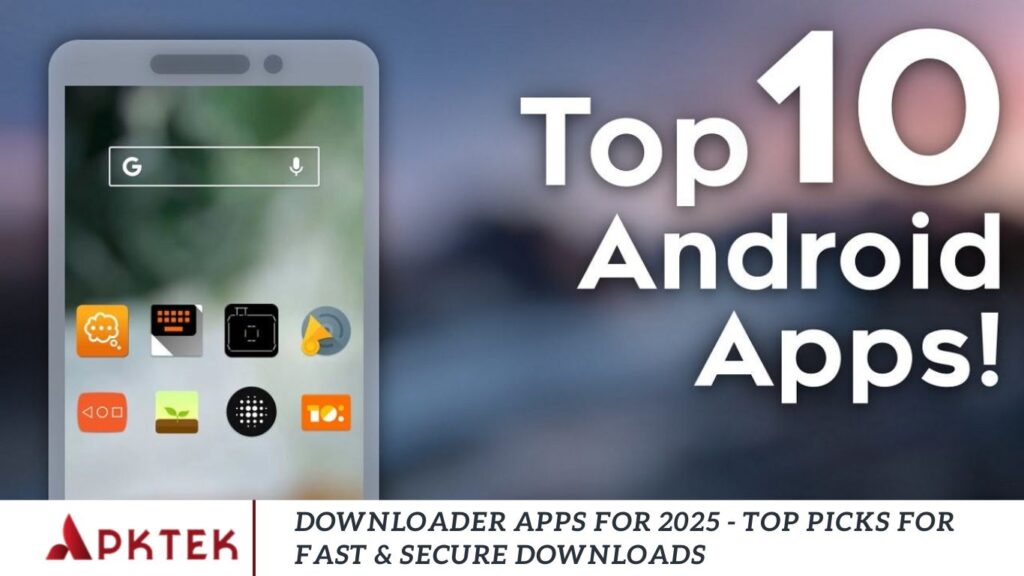 Downloader Apps for 2025 - Top Picks for Fast & Secure Downloads