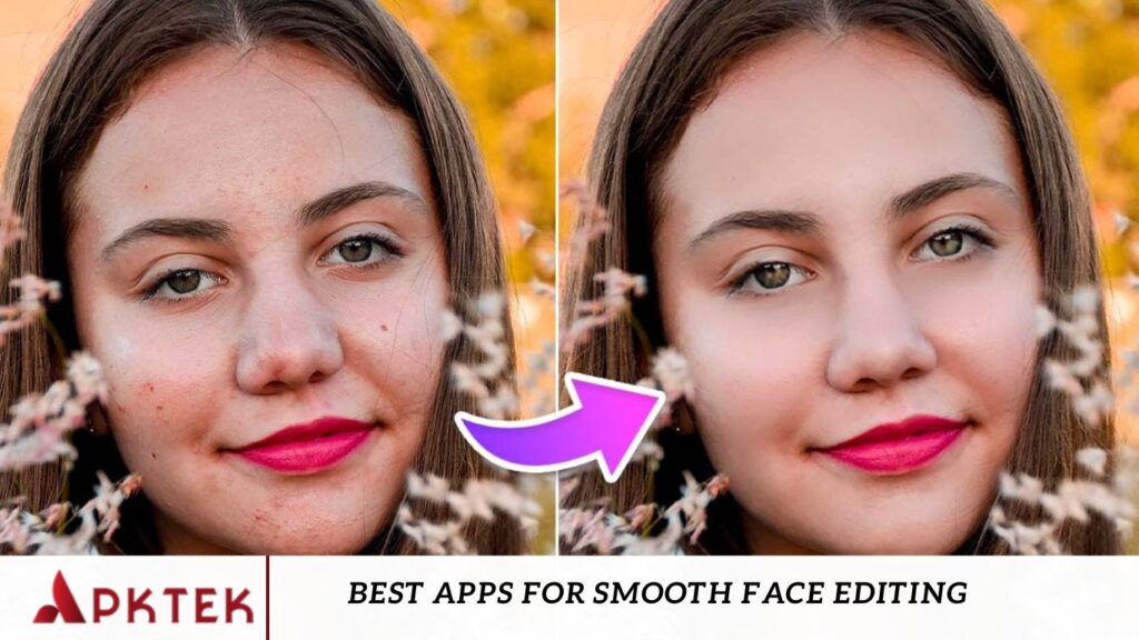 Best Apps for Smooth Face Editing