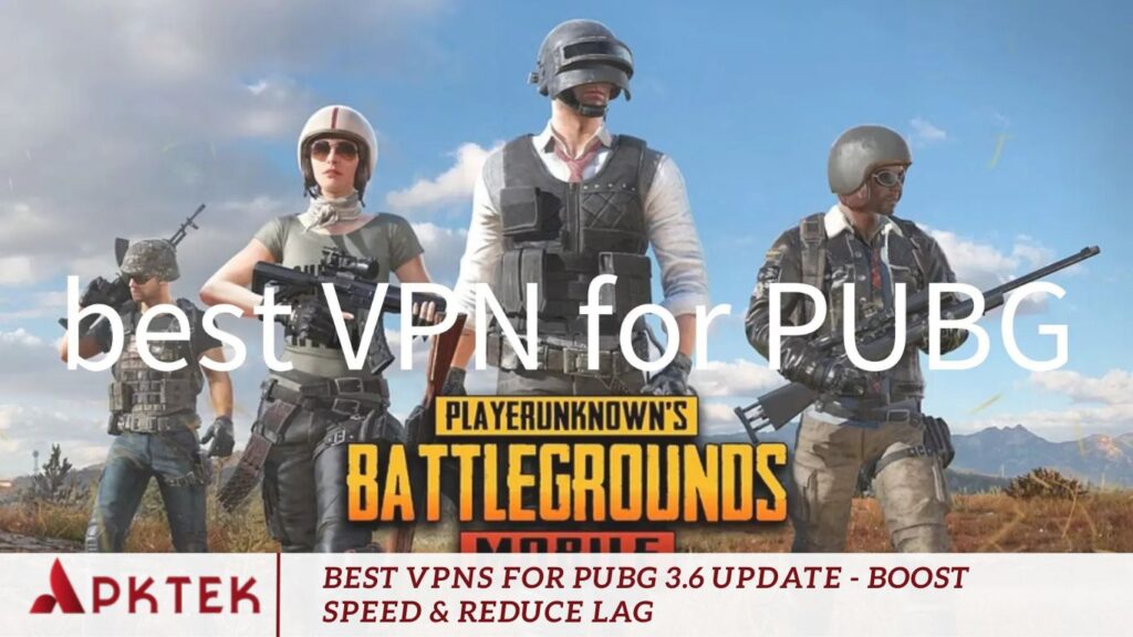 Best VPNs for PUBG 3.6 Update - Boost Speed & Reduce Lag