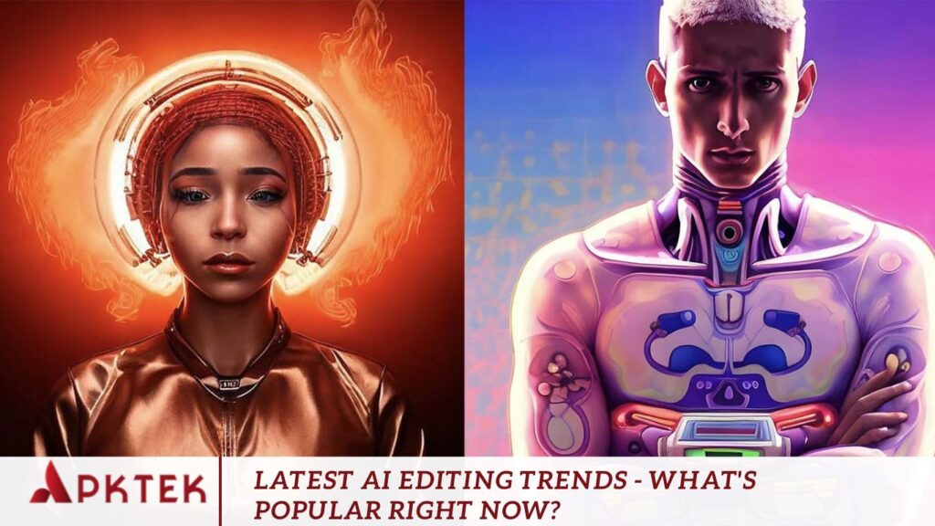 Latest AI Editing Trends - What's Popular Right Now?