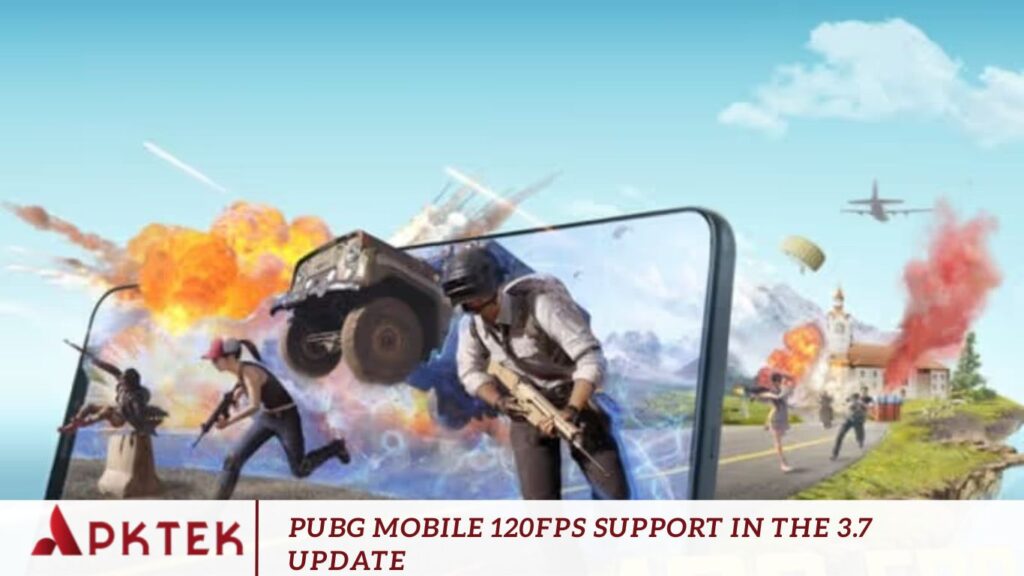 PUBG Mobile 120FPS Support in the 3.7 Update