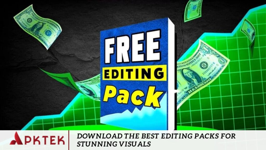 Download the Best Editing Packs for Stunning Visuals