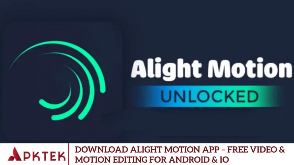 Download Alight Motion App – Free Video & Motion Editing for Android & iO